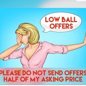 NO LOW BALL OFFERS
